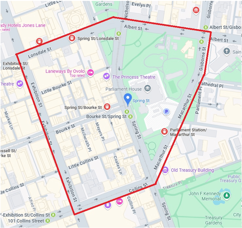 The area, bounded by the intersection of Exhibition Street and Lonsdale Street, east to the intersection of Lonsdale Street and Albert Street, east to the intersection of Albert Street and Gisborne Street, south to the intersection of Gisborne Street and Cathedral Place, south to the intersection of Macarthur Street and Collins Street, west to the intersection of Collins Street and Exhibition Street, and north to the intersection of Exhibition Street and Lonsdale Street, including all roadways and footpaths